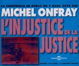 L'Injustice De La Justice Michel Onfray Blessures émotionnelles 5- L’INJUSTICE