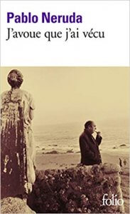 Pablo Neruda sur Mon Carré de Sable : J'avoue que j'ai vécu