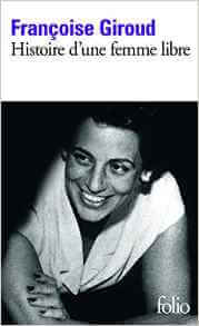 8 mars : Le livre de Françoise Giroud : "Histoire d'une femme libre " Mon Carré De Sable 