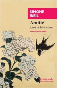 Amitié authentique, un espace de liberté : Amitié : L'art de bien aimer Broché – 23 mars 2016 de Simone Weil (Auteur), Valérie Gérard (Préface)