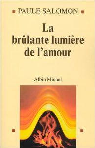 Paule Salomon a écrit bienheureuse infidélité mais aussi "La brûlante lumière de l'amour"