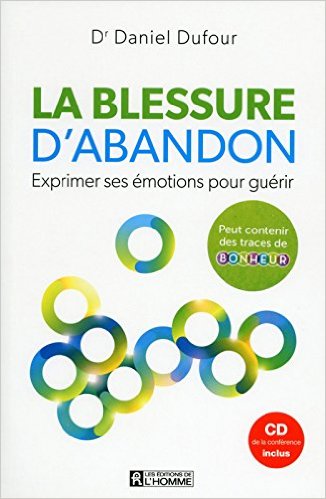 La blessure qui dure le plus longtemps ; La blessure d'abandon + CD Broché – 18 février 2016 de Daniel Dufour (Auteur)