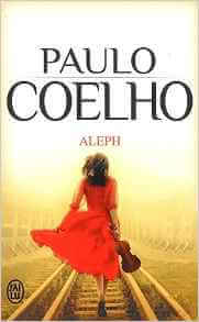 Fermer certaines portes, c’est aussi aimer"Aleph" Poche – 21 septembre 2012 de Paulo Coelho (Auteur)
