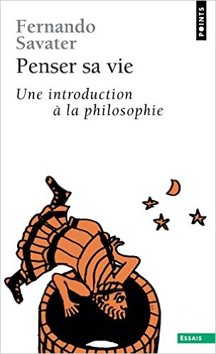 Le passé empiéter sur le présent ? Jamais de la vie ! : Penser sa vie : Une introduction à la philosophie Poche – 12 février 2009 de Fernando Savater (Auteur)