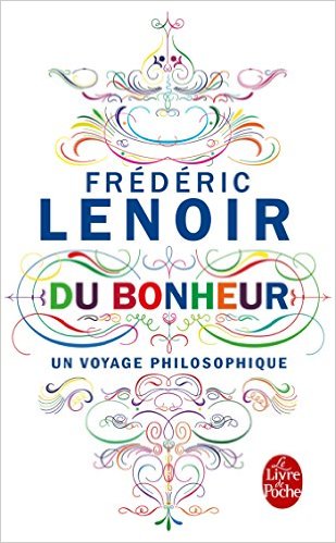 réconforter l’âme quand elle est triste ; Ce livre est un très bon outil : Frédéric lenoir, "Du bonheur - un voyage philosophique"