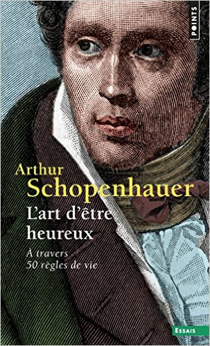 Vous qui aimez les livres : L'art d'être heureux : A travers 50 règles de vie Poche – 28 août 2014 de Arthur Schopenhauer (Auteur)