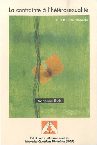pourquoi la frustration est nécessaire à la satisfaction : Adrienne Rich, La contrainte à l'hétérosexualité et autres essais