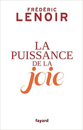 La puissance de la joie : « Existe-t-il une expérience plus désirable que celle de la joie ?