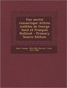 Une Amitié Romantique" ; Lettres Inédites de George Sand Et François Rollinat