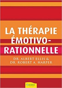 La thérapie émotivo-rationnelle Broché – 10 septembre 2007 de Albert Ellis (Auteur), Robert A. Harper 