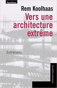 Le nomade : Rem Koolhaas : Vers une architecture extrême : Entretiens Broché – 15 septembre 2016