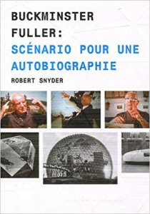 Le nomade : Richard Buckminster Fuller : scénario pour une autobiographie Broché – 2 mars 2008