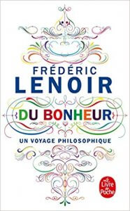 eudémonisme : Du Bonheur, un voyage philosophique Poche – 26 août 2015 de Frédéric Lenoir  (Auteur)