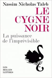 Eudémonisme : Le Cygne noir : La puissance de l'imprévisible Broché – 17 novembre 2011<br /> de Nassim Nicholas Taleb (Auteur), Christine Rimoldy (Traduction)